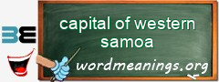 WordMeaning blackboard for capital of western samoa